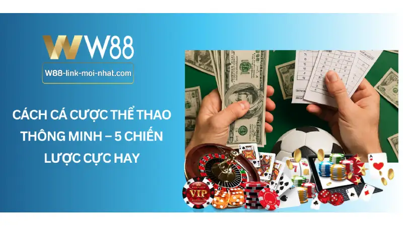 Cách cá cược thể thao thông minh – 5 Chiến lược cực hay