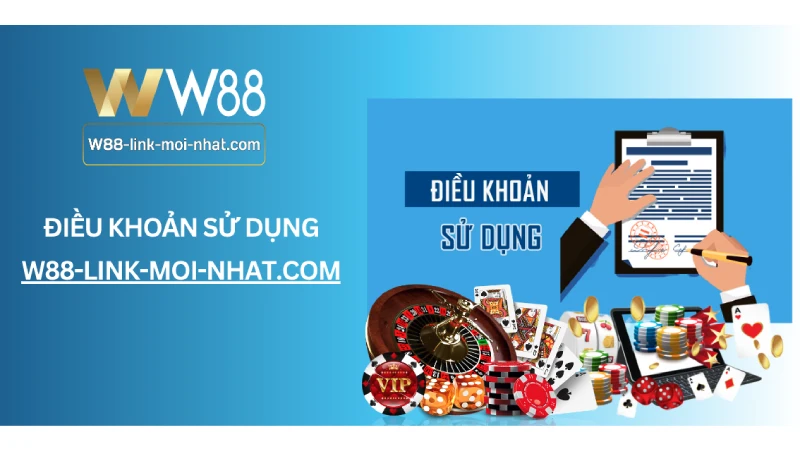 Điều khoản sử dụng W88 - Những điều cần biết trước khi trải nghiệm Điều khoản sử dụng