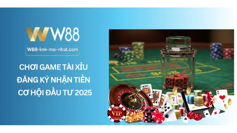 Chơi game tài xỉu đăng ký nhận tiền - Cơ Hội Đầu Tư 2025