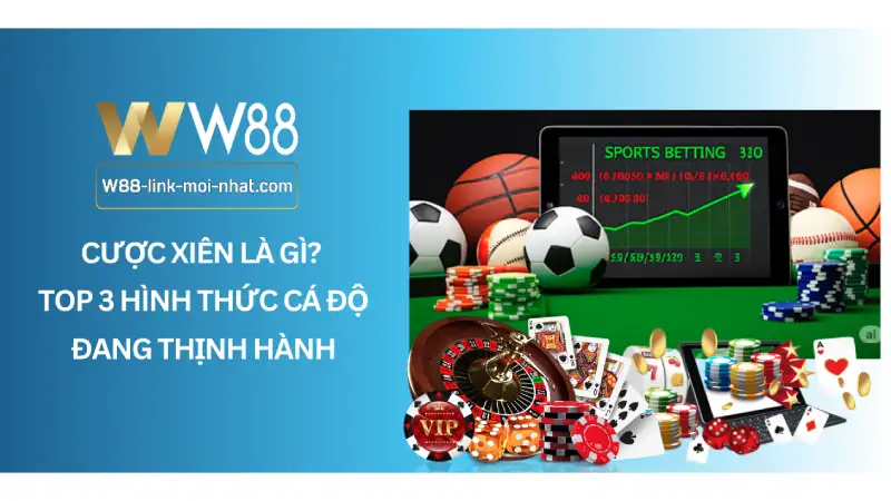 Cược Xiên Là Gì? Top 3 Hình Thức Cá Độ Đang Thịnh Hành Cược Xiên Là Gì? Top 3 Hình Thức Cá Độ Đang Thịnh Hành